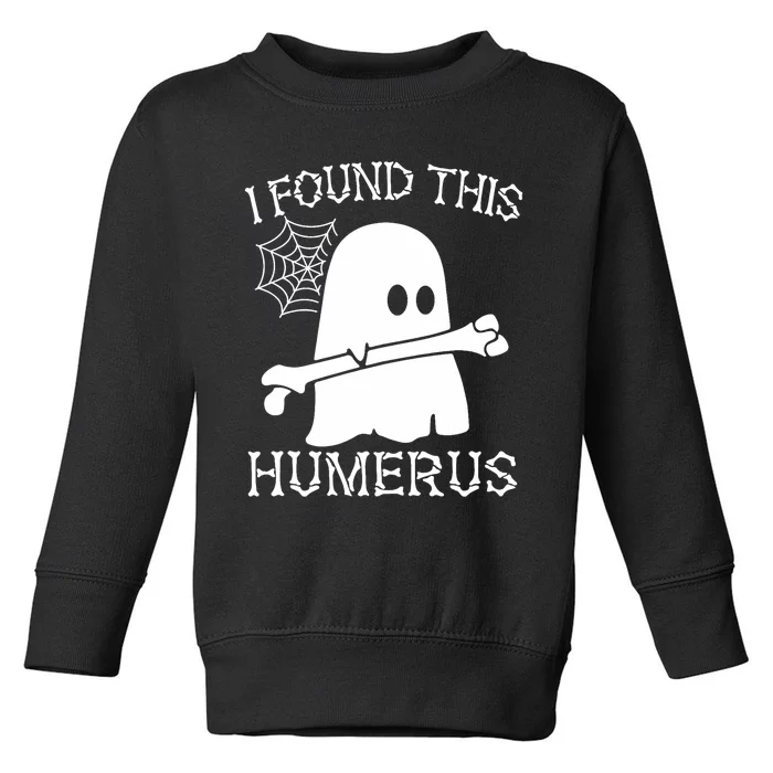 I Found This Humerus Halloween Ghost Humorous Saying Funny Toddler Sweatshirt