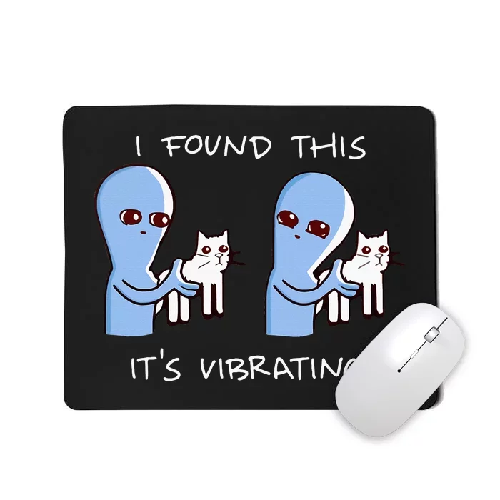 I Found This ItS Vibrating Alien Mousepad