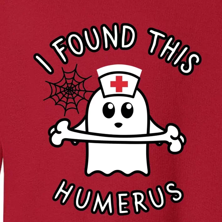 I Found This Humerus Funny Ghost Nurse Halloween Design Toddler Sweatshirt