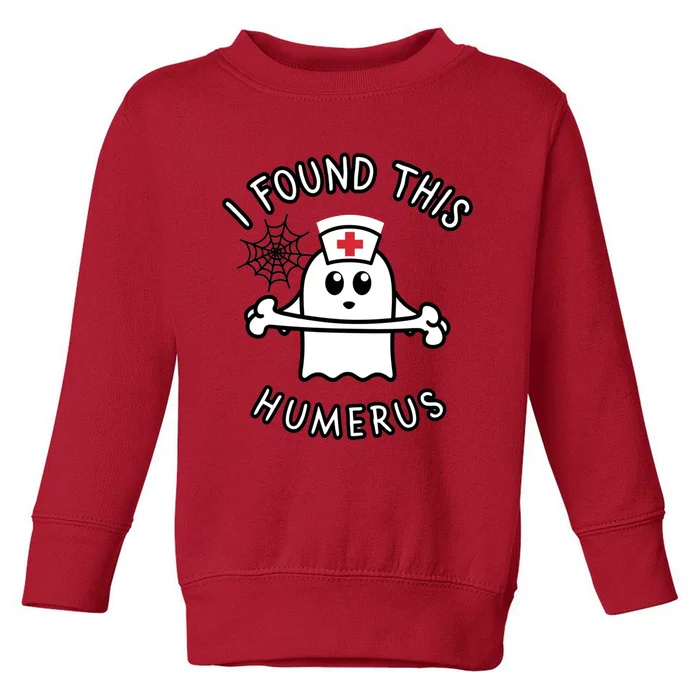 I Found This Humerus Funny Ghost Nurse Halloween Design Toddler Sweatshirt