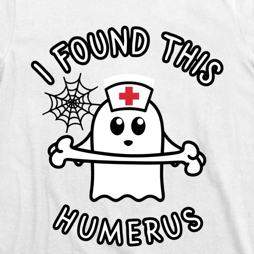 I Found This Humerus Funny Ghost Nurse Halloween Design T-Shirt