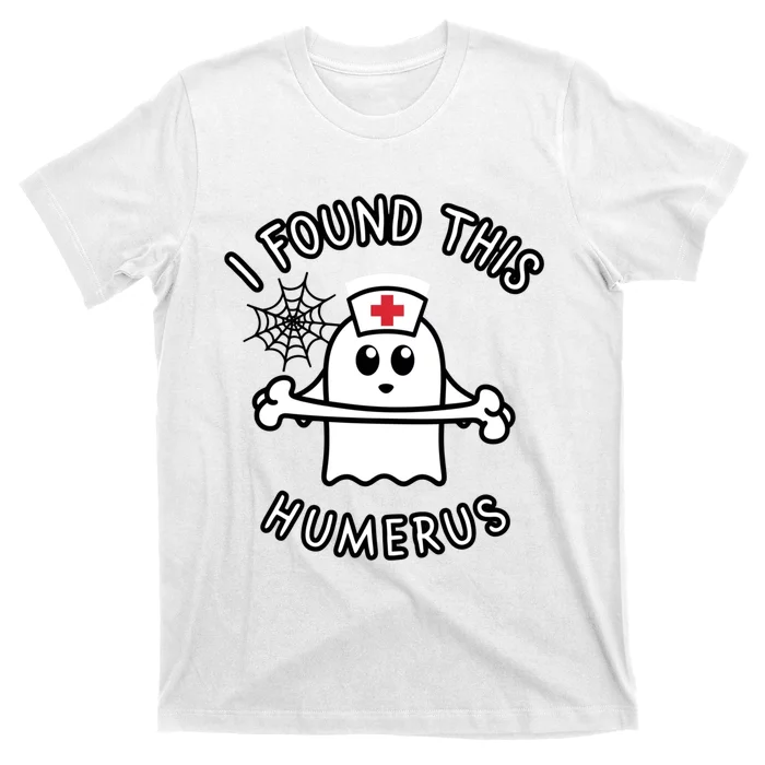 I Found This Humerus Funny Ghost Nurse Halloween Design T-Shirt