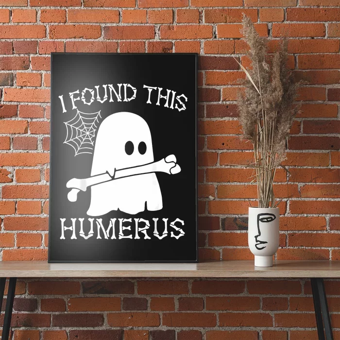 I Found This Humerus Halloween Ghost Humorous Poster