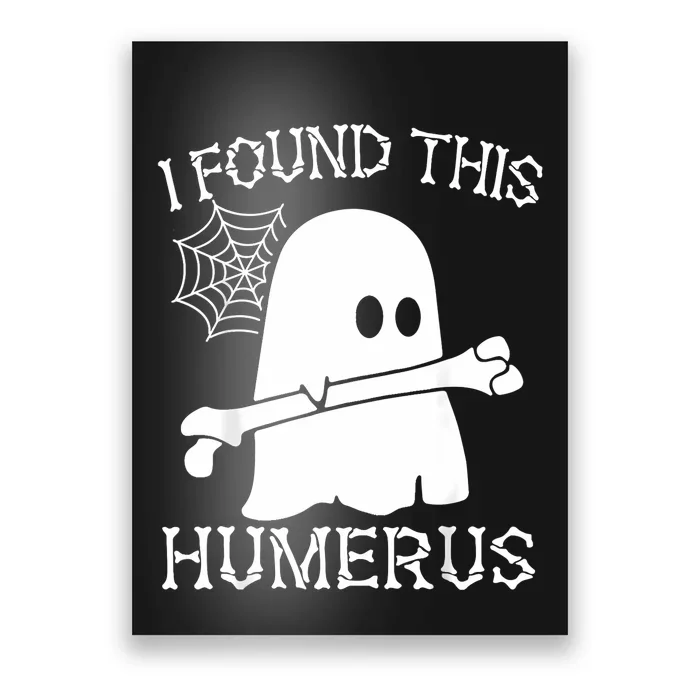 I Found This Humerus Halloween Ghost Humorous Poster