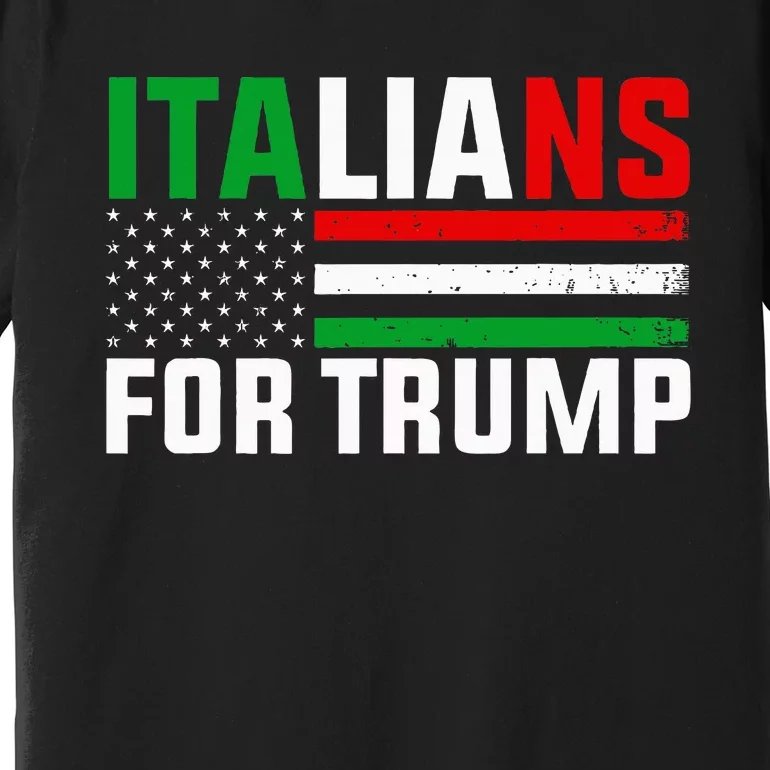 Italians For Trump Usa Flag Trump 2024 Elections Pro Trump Premium T-Shirt