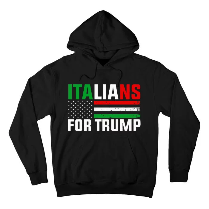 Italians For Trump Usa Flag Trump 2024 Elections Pro Trump Tall Hoodie