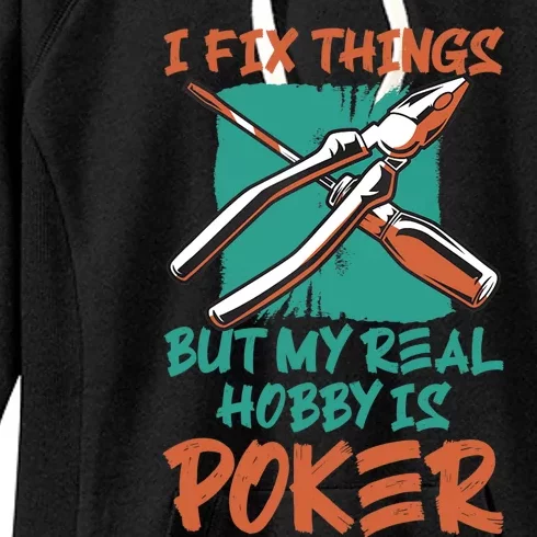 I Fix Things But My Real Hobby Is Poker Mechanic Humor Puns Women's Fleece Hoodie