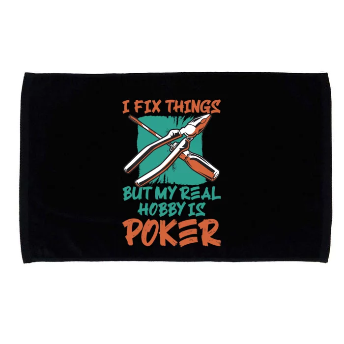 I Fix Things But My Real Hobby Is Poker Mechanic Humor Puns Microfiber Hand Towel