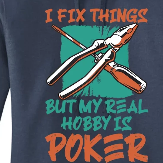 I Fix Things But My Real Hobby Is Poker Mechanic Humor Puns Women's Pullover Hoodie