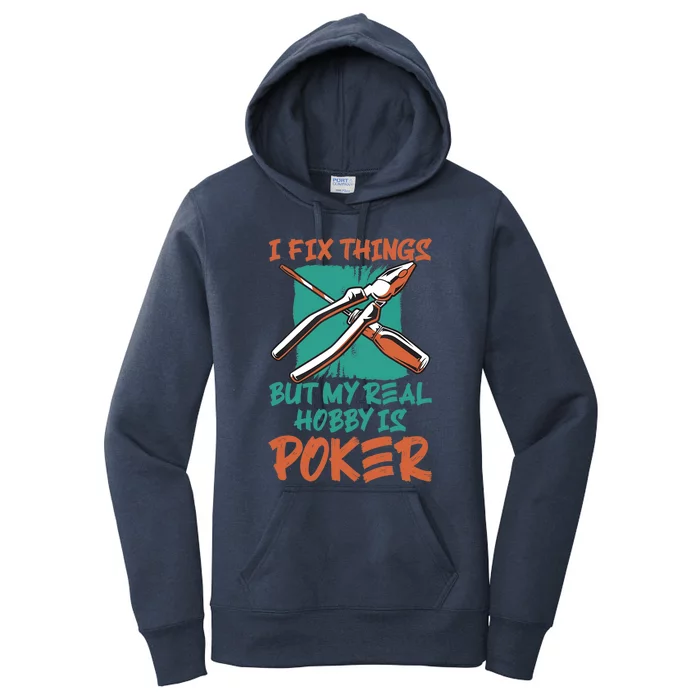 I Fix Things But My Real Hobby Is Poker Mechanic Humor Puns Women's Pullover Hoodie