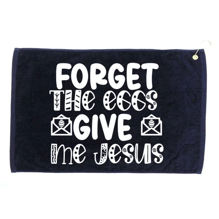 I Forget The Eggs Give Me Jesus Easter Cool Gift Grommeted Golf Towel