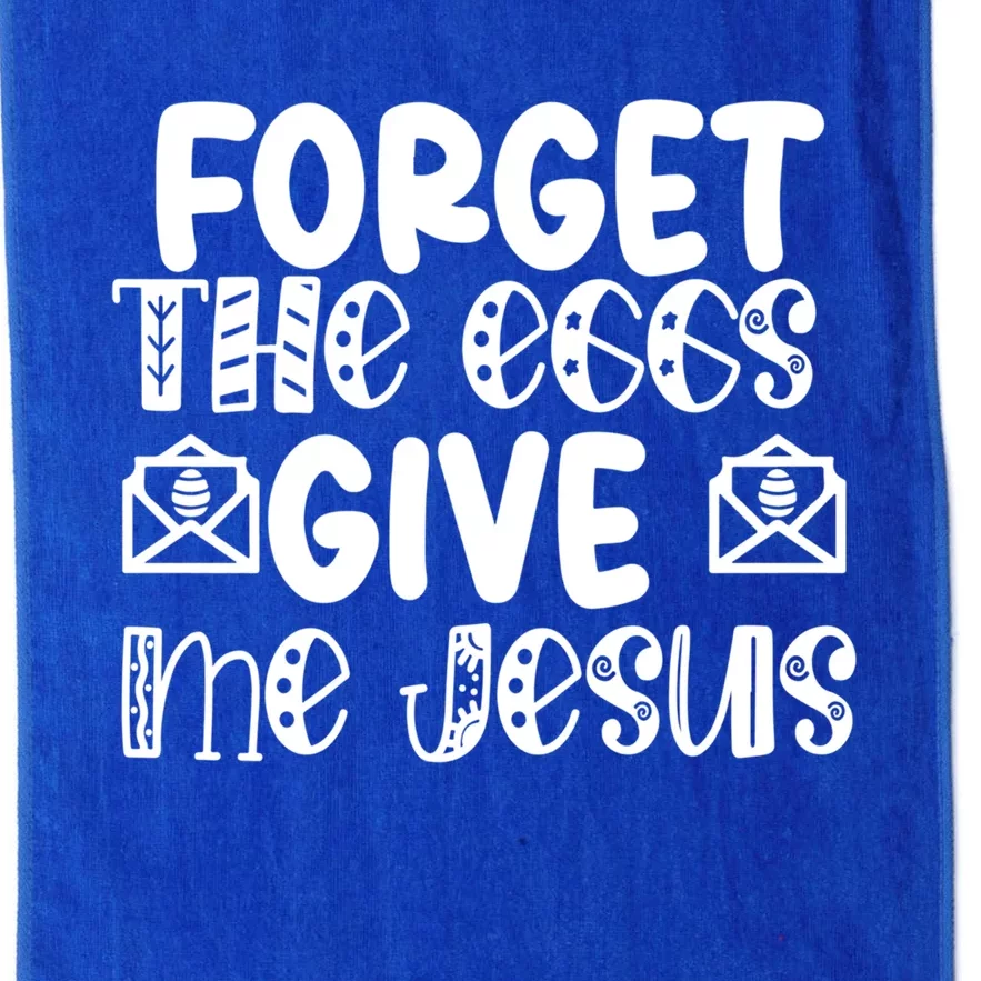 I Forget The Eggs Give Me Jesus Easter Cool Gift Platinum Collection Golf Towel