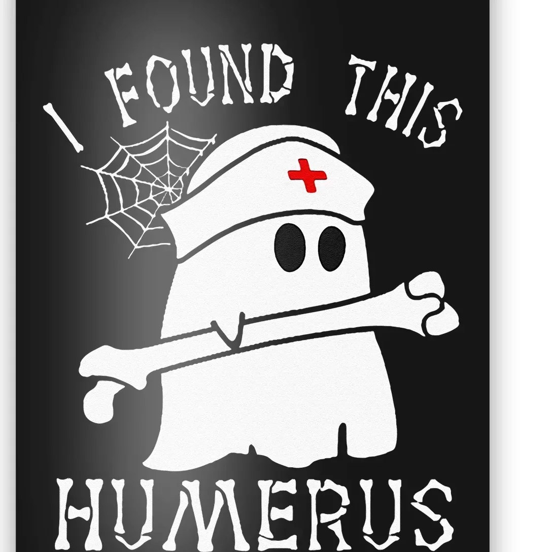 I Found This Humerus Funny Ghost Nurse Halloween Poster