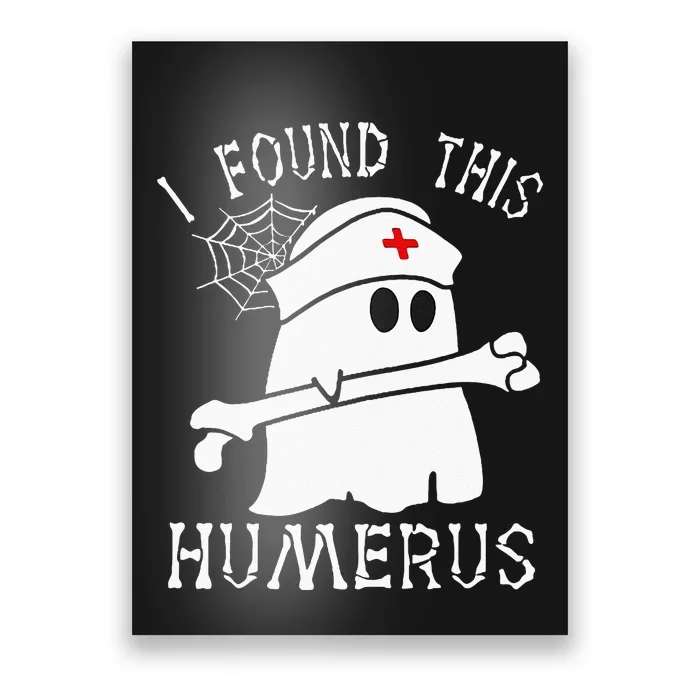 I Found This Humerus Funny Ghost Nurse Halloween Poster