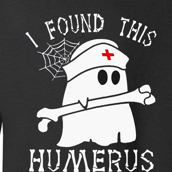 I Found This Humerus Funny Ghost Nurse Halloween Toddler Sweatshirt