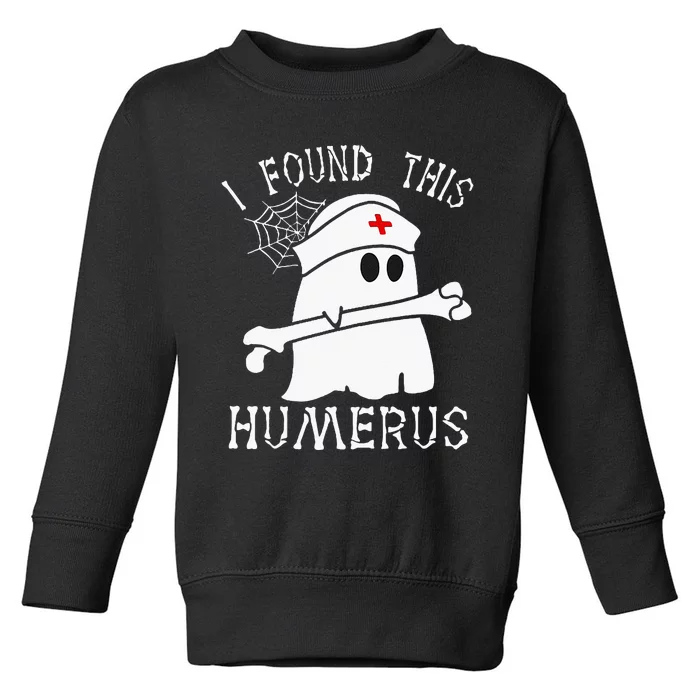 I Found This Humerus Funny Ghost Nurse Halloween Toddler Sweatshirt