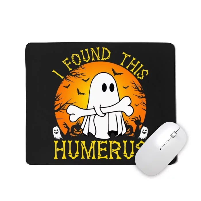 I Found This Humerus Funny Halloween Ghost Bone Spooky Mousepad