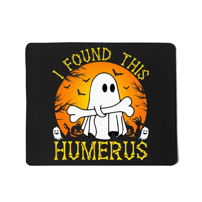 I Found This Humerus Funny Halloween Ghost Bone Spooky Mousepad