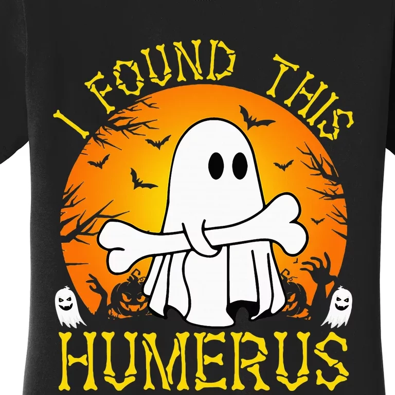 I Found This Humerus Funny Halloween Ghost Bone Spooky Women's T-Shirt