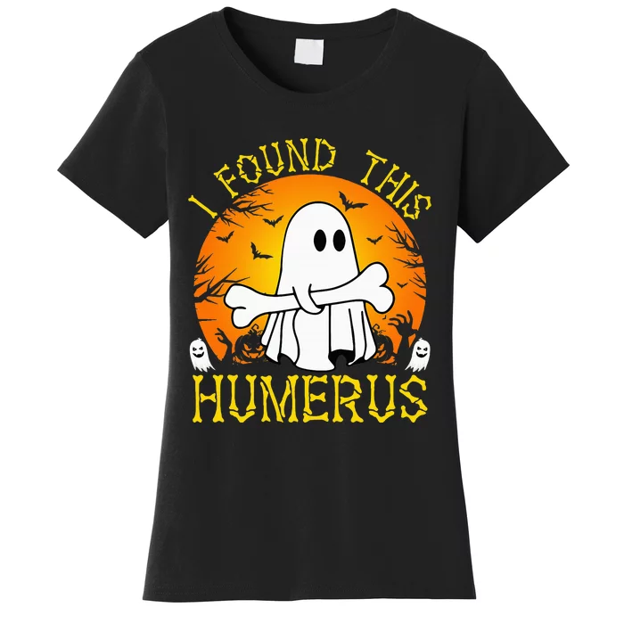 I Found This Humerus Funny Halloween Ghost Bone Spooky Women's T-Shirt