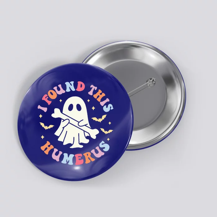 I Found This Humerus Pun Joke Humorous Halloween Costume Button