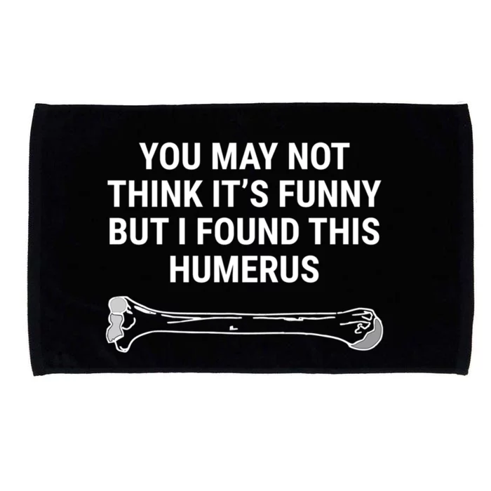 I Found This Humerus Medical Doctor Orthopedic Surgeon Funny Gift Microfiber Hand Towel