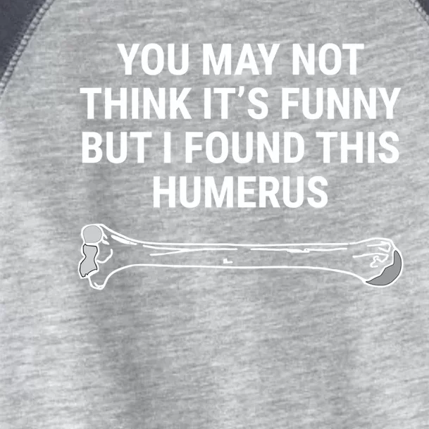 I Found This Humerus Medical Doctor Orthopedic Surgeon Funny Gift Toddler Fine Jersey T-Shirt