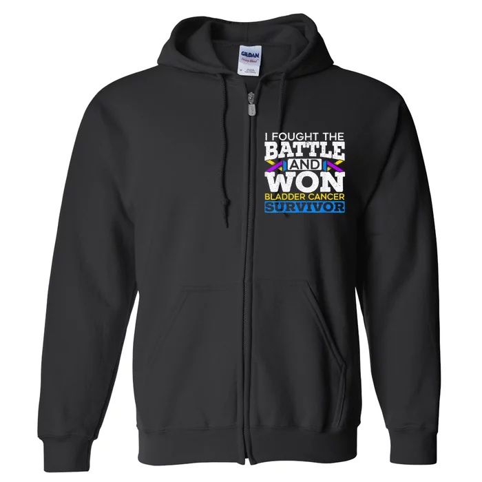 I Fought The Battle And Won Bladder Cancer Survivor Full Zip Hoodie