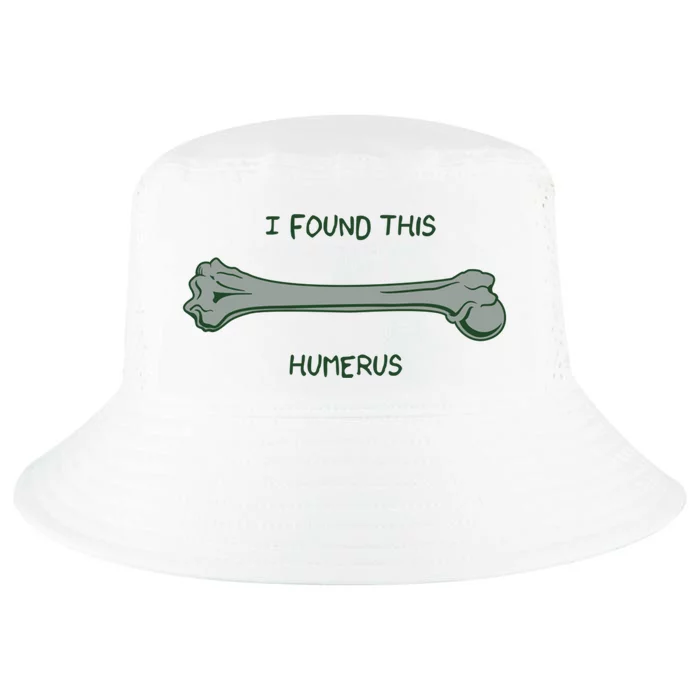 I Found This Humerus Bone Funny Gift Cool Comfort Performance Bucket Hat