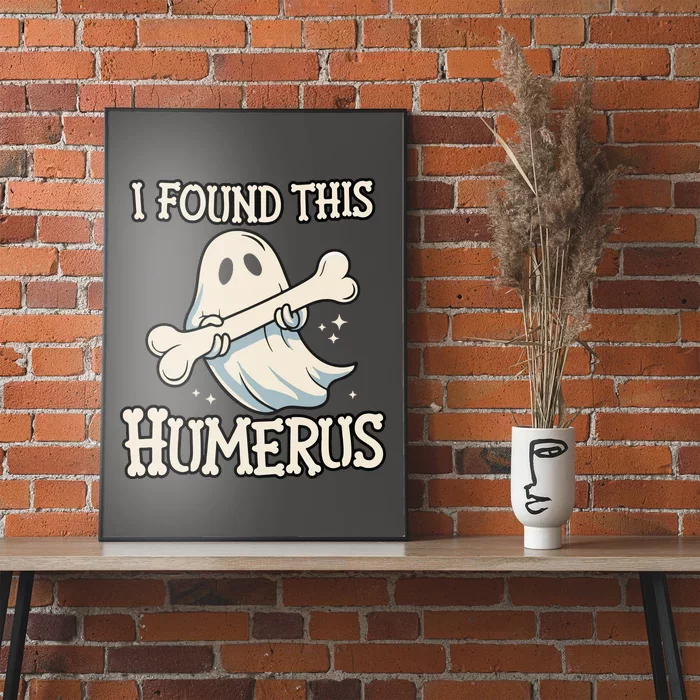 I Found This Humerus Halloween Ghost Bone Humorous Funny Poster