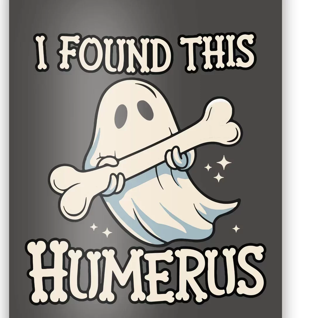 I Found This Humerus Halloween Ghost Bone Humorous Funny Poster