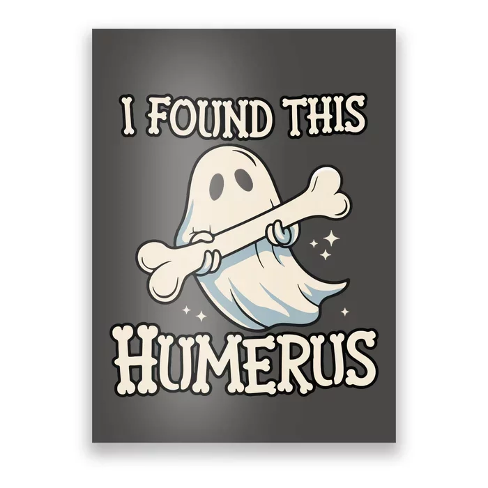 I Found This Humerus Halloween Ghost Bone Humorous Funny Poster