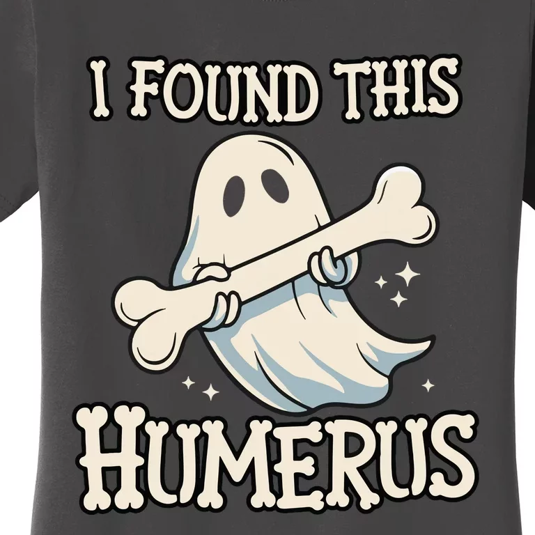 I Found This Humerus Halloween Ghost Bone Humorous Funny Women's T-Shirt