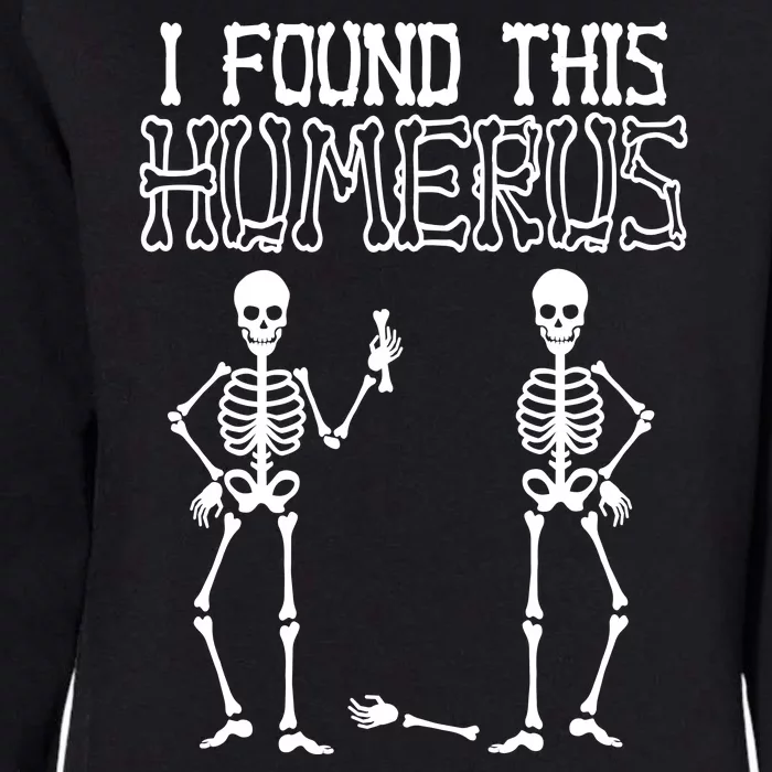 I Found This Humerus Funny Skeleton Womens California Wash Sweatshirt