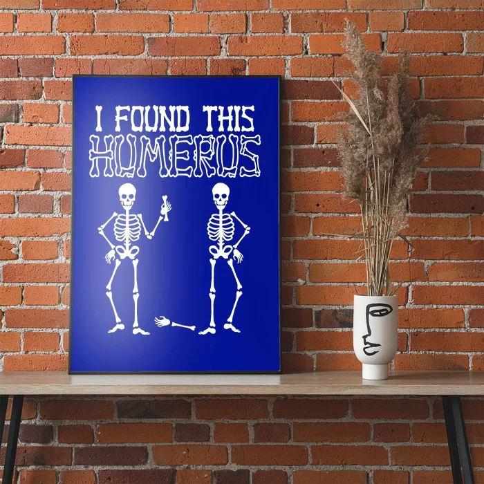 I Found This Humerus Funny Skeleton Poster