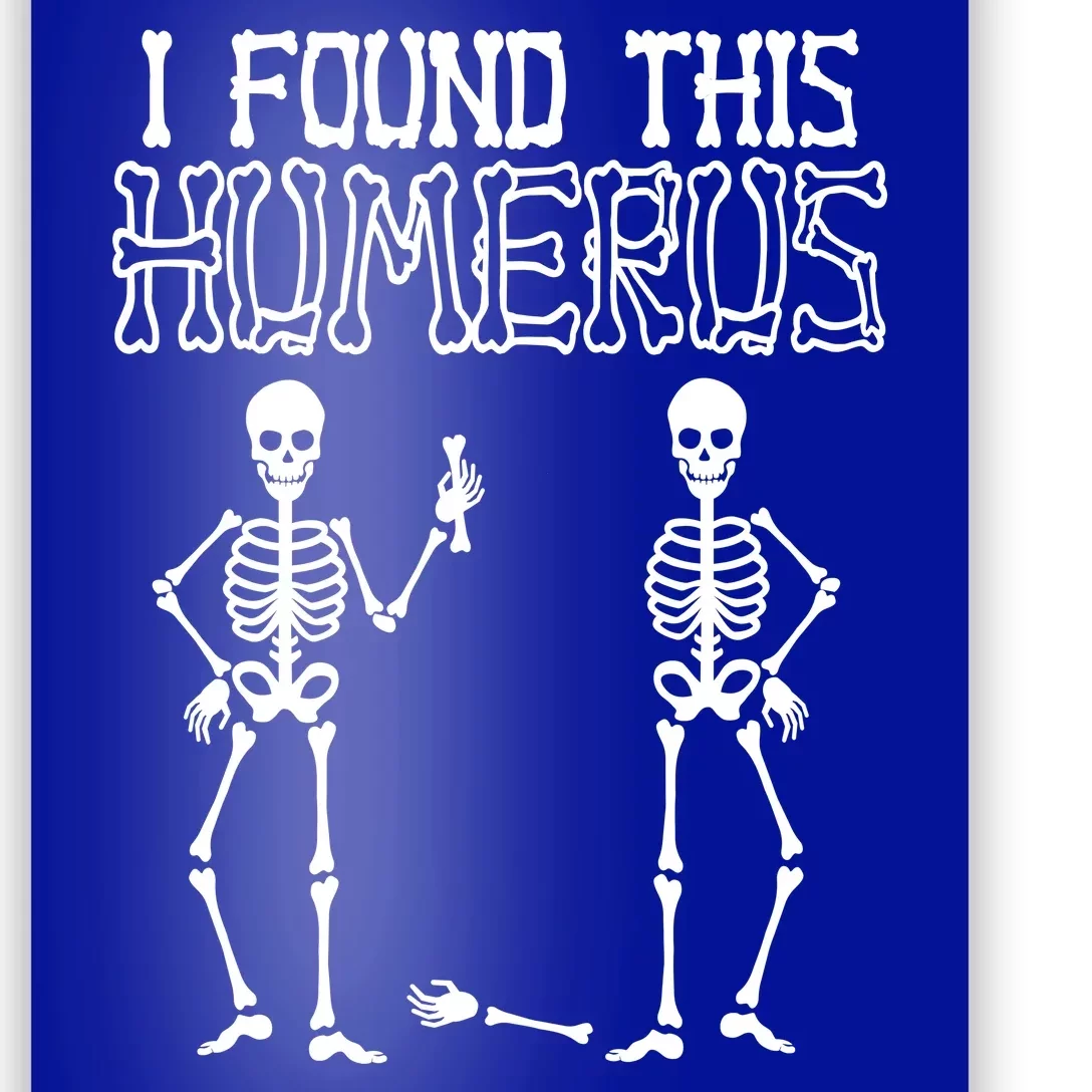 I Found This Humerus Funny Skeleton Poster