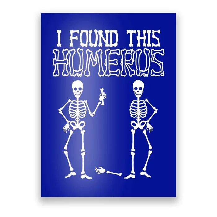 I Found This Humerus Funny Skeleton Poster