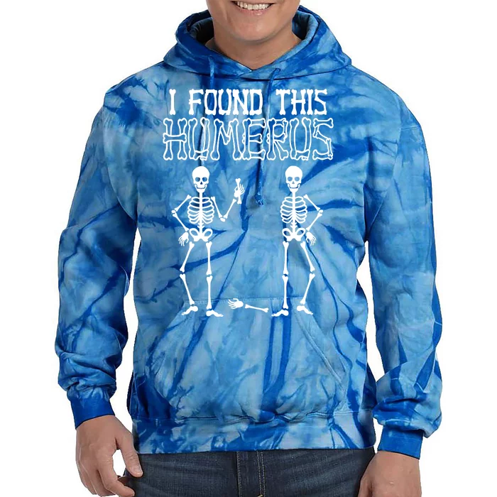 I Found This Humerus Funny Skeleton Tie Dye Hoodie