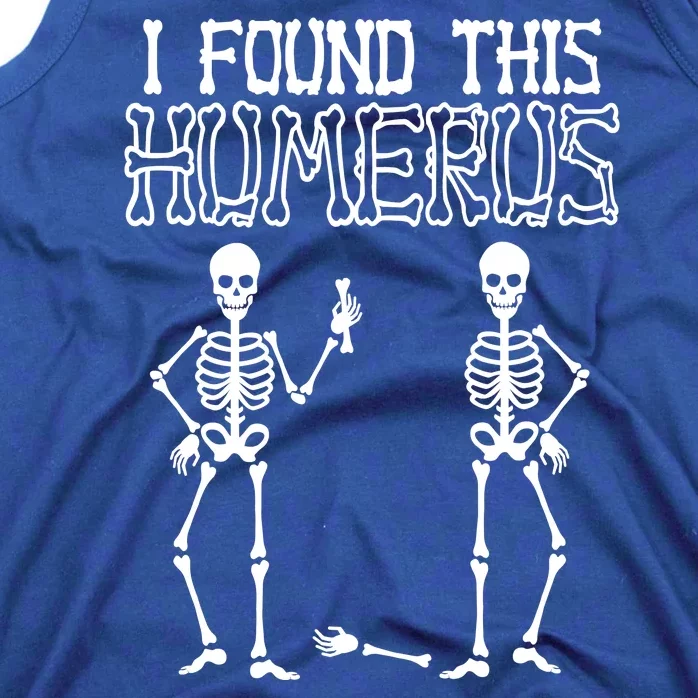 I Found This Humerus Funny Skeleton Tank Top