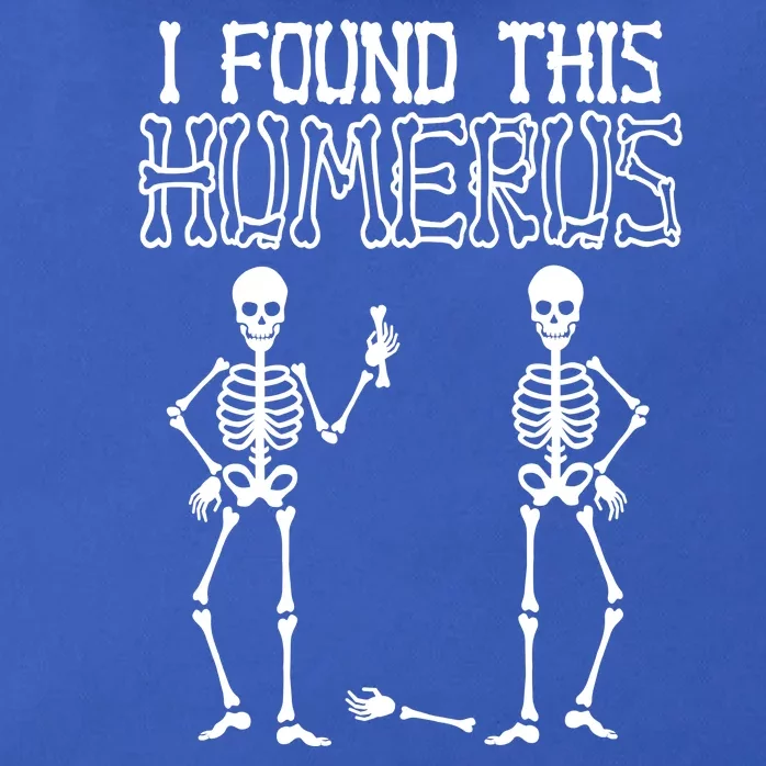 I Found This Humerus Funny Skeleton Zip Tote Bag