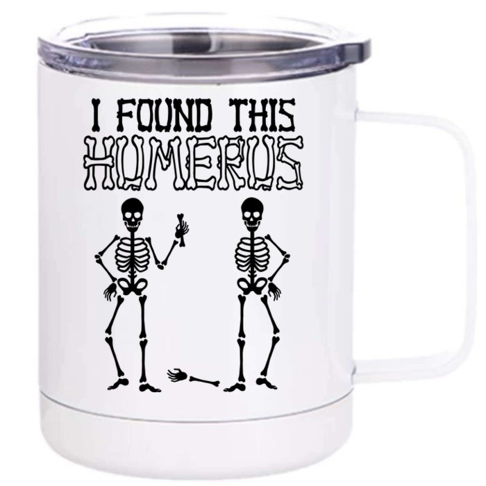 I Found This Humerus Funny Skeleton Front & Back 12oz Stainless Steel Tumbler Cup