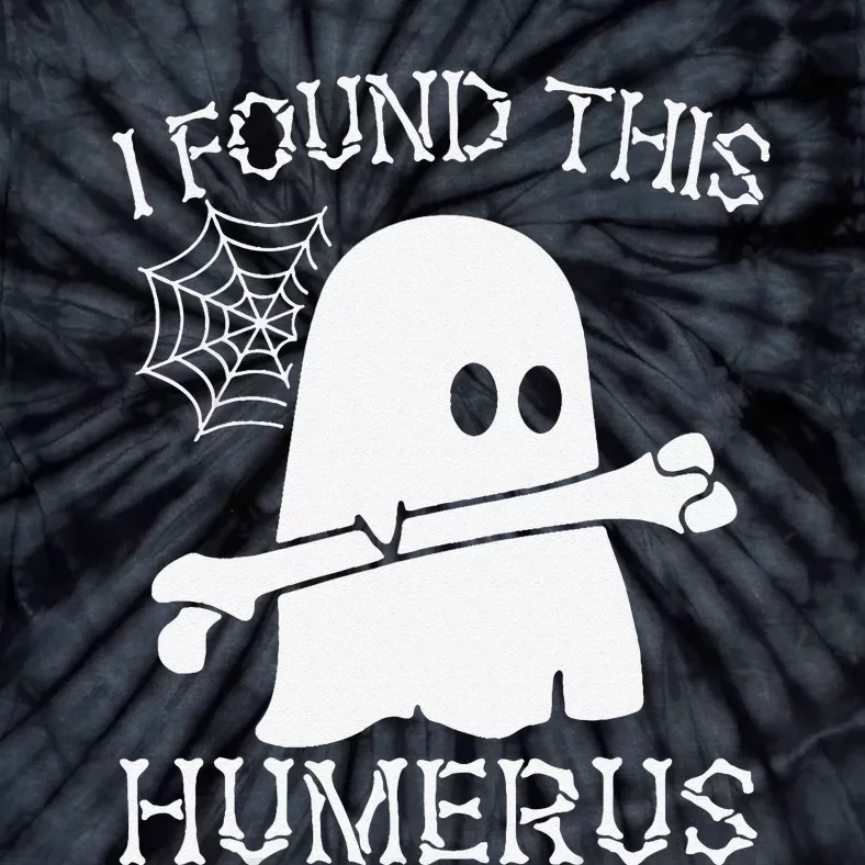 I Found This Humerus Halloween Ghost Humorous Gift Tie-Dye T-Shirt