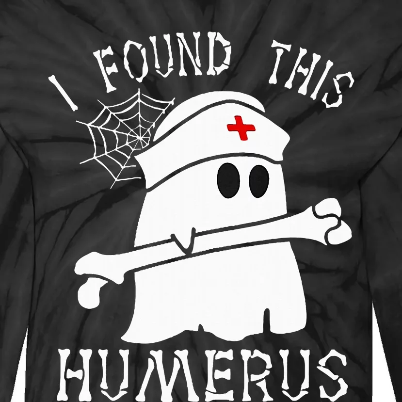 I Found This Humerus Funny Ghost Nurse Halloween Tie-Dye Long Sleeve Shirt