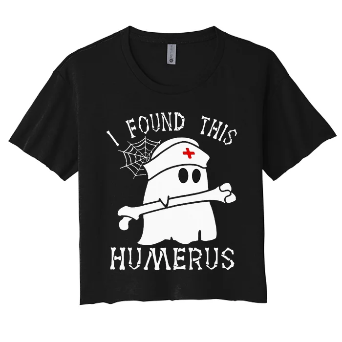 I Found This Humerus Funny Ghost Nurse Halloween Women's Crop Top Tee