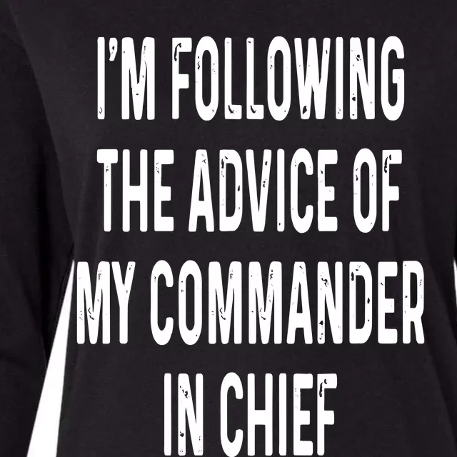 I’M Following The Advice Of My Commander In Chief Womens Cotton Relaxed Long Sleeve T-Shirt