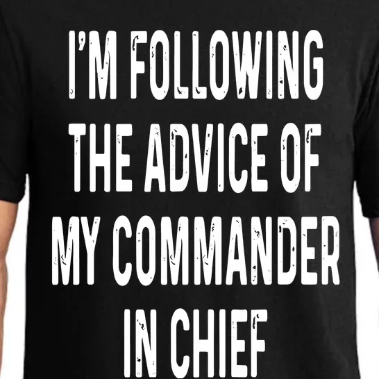 I’M Following The Advice Of My Commander In Chief Pajama Set