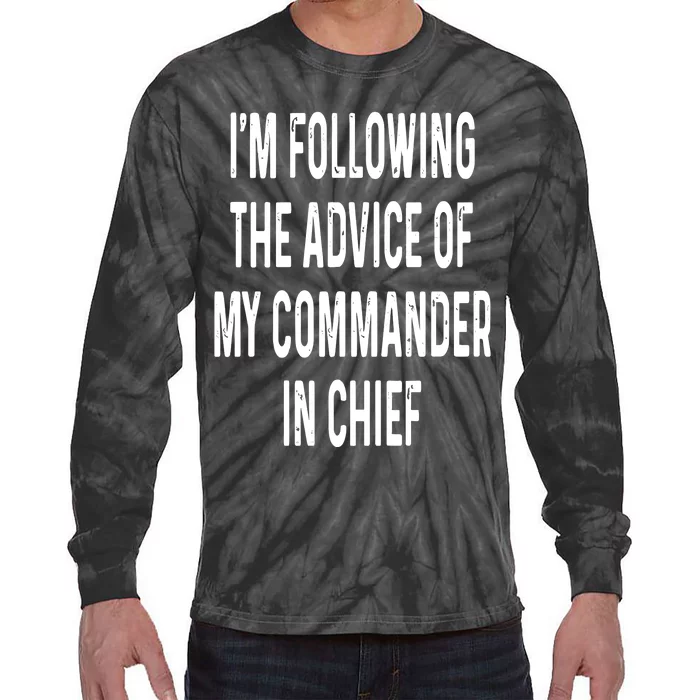 I’M Following The Advice Of My Commander In Chief Tie-Dye Long Sleeve Shirt