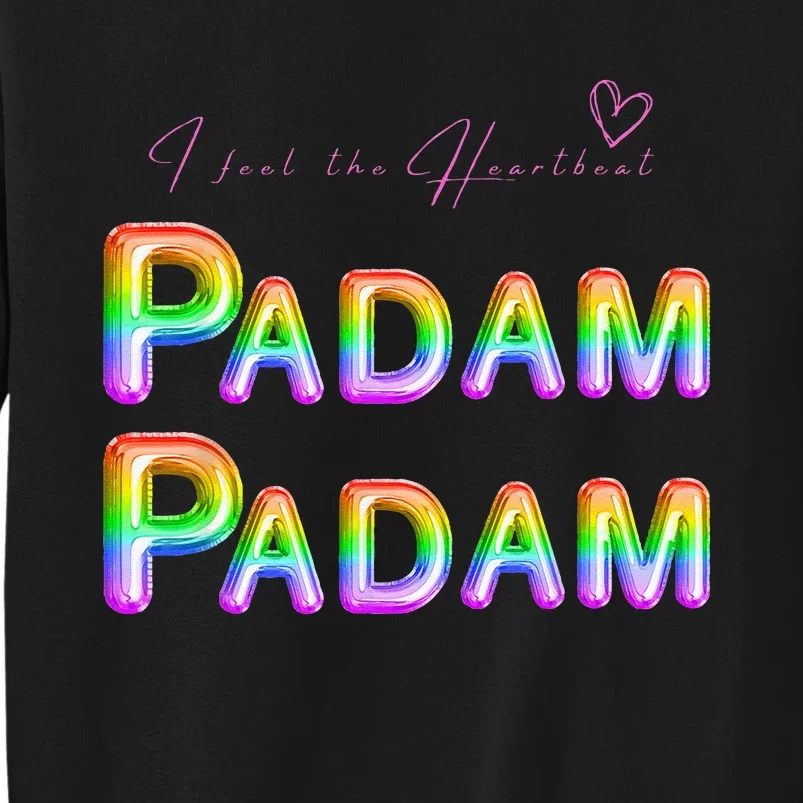 I Feel The Heartbeat PADAM PADAM LGBTQ Celebrating People Tall Sweatshirt