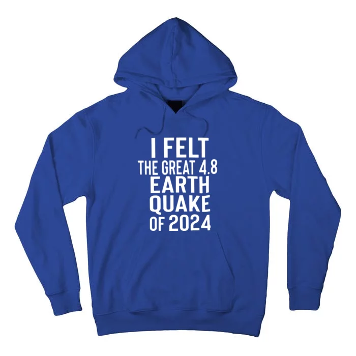 I Felt The Great 4.8 Earthquake Of 2024 Tall Hoodie