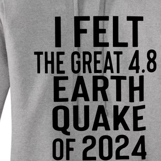 I Felt The Great 4.8 Earthquake Of 2024 Women's Pullover Hoodie